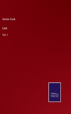 Leo: Vol. I by Cook, Dutton