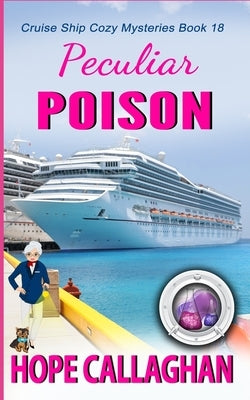 Peculiar Poison: A Cruise Ship Mystery by Callaghan, Hope