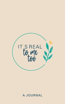 It's Real to Me Too: A Journal by Preston, Kimberly