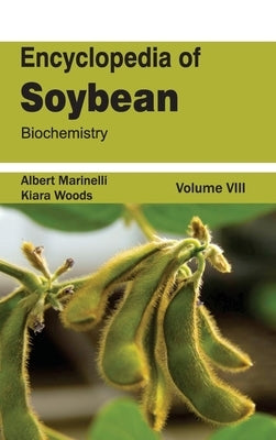 Encyclopedia of Soybean: Volume 08 (Biochemistry) by Marinelli, Albert