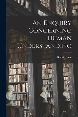An Enquiry Concerning Human Understanding by Hume, David