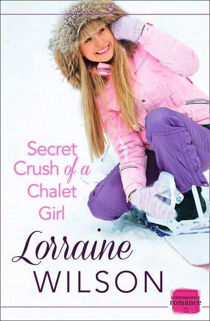 Secret Crush of a Chalet Girl: (A Novella) by Wilson, Lorraine