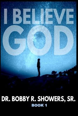 I Believe God Book 1 by Royston, Claude R.