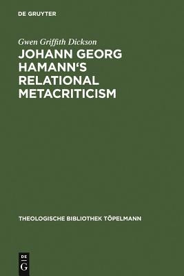Johann Georg Hamann's Relational Metacriticism by Dickson, Gwen Griffith
