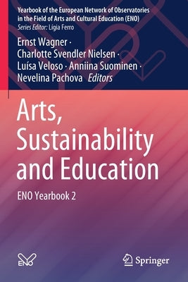 Arts, Sustainability and Education: Eno Yearbook 2 by Wagner, Ernst