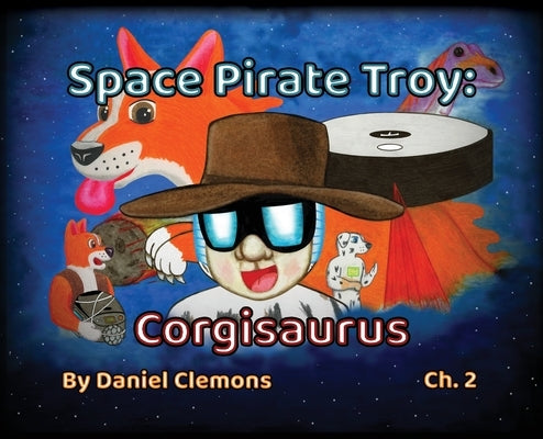 Space Pirate Troy: Corgisaurus by Clemons, Daniel
