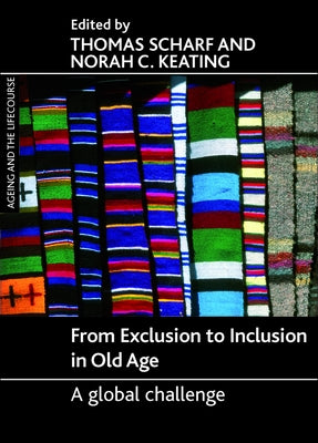 From Exclusion to Inclusion in Old Age: A Global Challenge by Scharf, Thomas