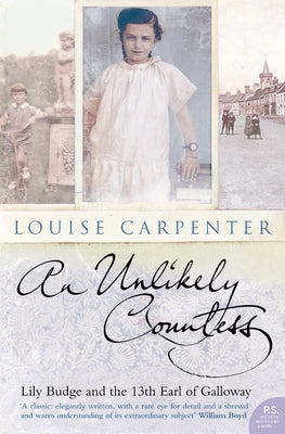 An Unlikely Countess: Lily Budge and the 13th Earl of Galloway by Carpenter, Louise