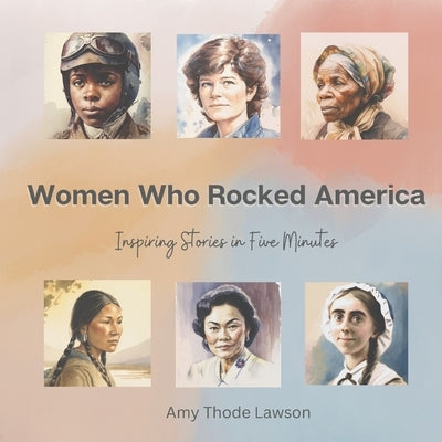 Women Who Rocked America: Inspiring Stories in Five Minutes by Lawson, Amy Thode