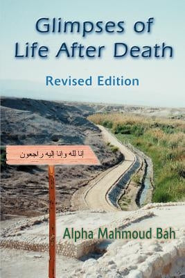 Glimpses of Life After Death: Revised Edition by Bah, Alpha Mahmoud