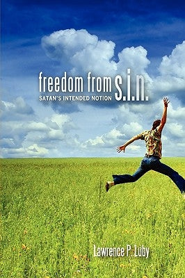 Freedom from S.I.N. by Luby, Lawrence P.
