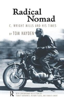 Radical Nomad: C. Wright Mills and His Times by Hayden, Tom
