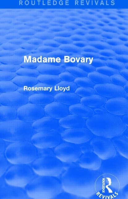 Madame Bovary (Routledge Revivals) by Lloyd, Rosemary