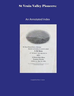 St Vrain Valley Pioneers: An Annotated Index by Carson, Dina C.