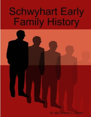Schwyhart Early Family History by Smith, Bill