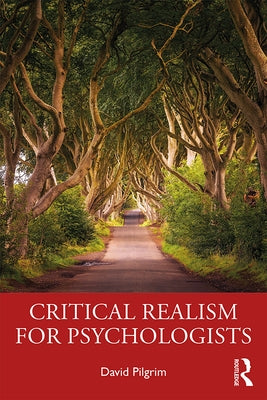 Critical Realism for Psychologists by Pilgrim, David