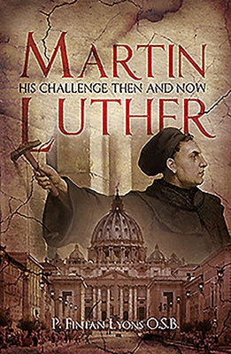 Martin Luther: His Challenge Then and Now by Lyons, P. Fintan