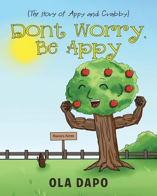 Don't Worry, Be Appy (The story of Appy and Crabby) by Dapo, Ola