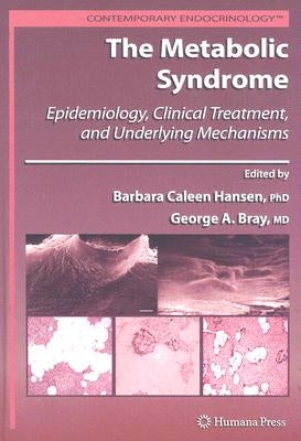 The Metabolic Syndrome: Epidemiology, Clinical Treatment, and Underlying Mechanisms by Hansen, Barbara C.