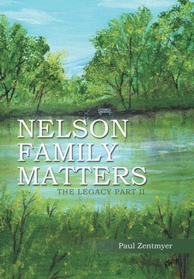 Nelson Family Matters: The Legacy Part II by Zentmyer, Paul
