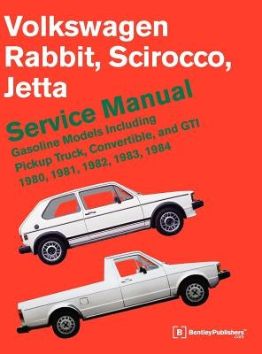 Volkswagen Rabbit, Scirocco, Jetta Service Manual: 1980-1984 by Bentley Publishers