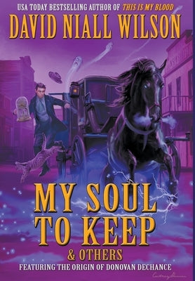 My Soul to Keep & Others: Three Novellas by Wilson, David Niall
