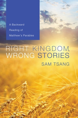 Right Kingdom, Wrong Stories by Tsang, Sam