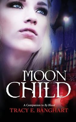 Moon Child by Banghart, Tracy