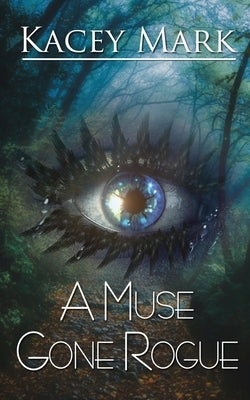 A Muse Gone Rogue by Mark, Kacey