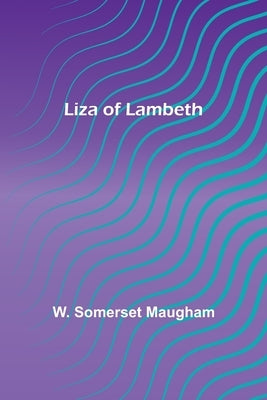 Liza of Lambeth by Somerset Maugham, W.
