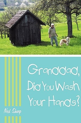 Granddad, Did You Wash Your Hands? by Ned Sharp, Sharp