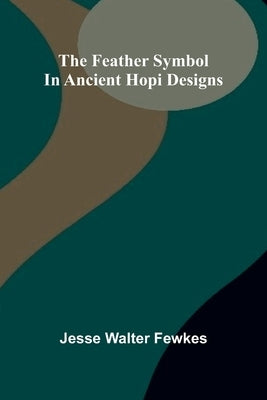 The feather symbol in ancient Hopi designs by Walter Fewkes, Jesse