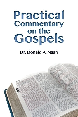 Practical Commentary on the Gospels by Nash, Donald A.