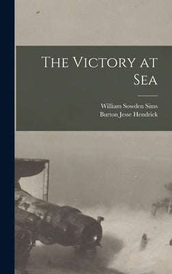 The Victory at Sea by Hendrick, Burton Jesse