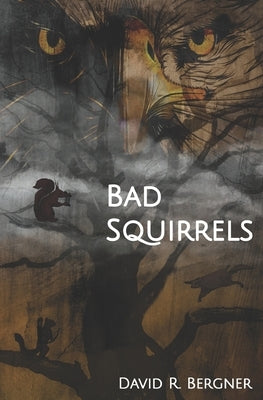 Bad Squirrels by Bergner, David R.