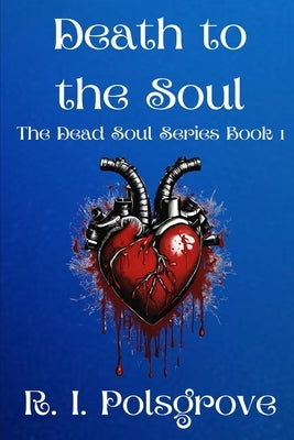 Death to the Soul by Polsgrove, R. I.