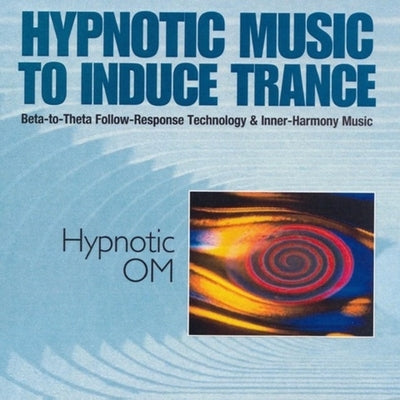 Hypnotic Om: Hypnotic Music to Induce Trance by Sutphen, Dick