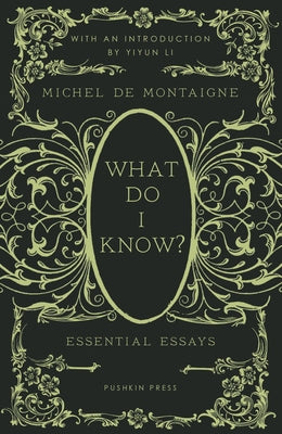 What Do I Know?: Essential Essays by Montaigne, Michel