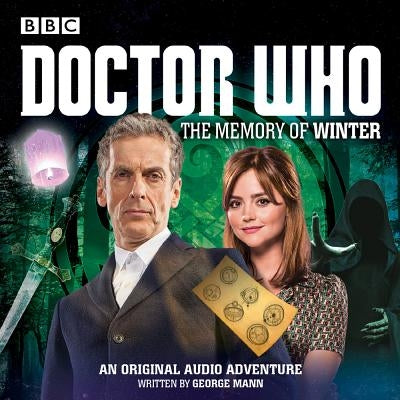 Doctor Who: The Memory of Winter: A 12th Doctor Audio Original by Mann, George