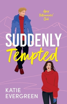 Suddenly Tempted: The new enemies-to-lovers, billionaire, spicy romance by Evergreen, Katie