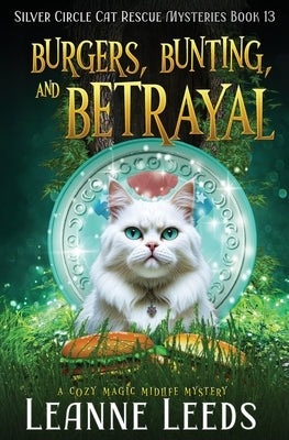 Burgers, Bunting, and Betrayal: A Cozy Magic Midlife Mystery by Leeds, Leanne