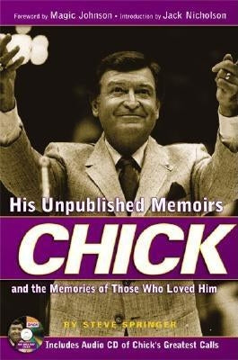 Chick: His Unpublished Memoirs and the Memories of Those Who Knew Him by Hearn, Chick