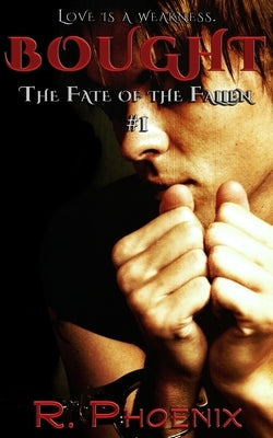 Bought: (The Fate of the Fallen #1) by Phoenix, R.