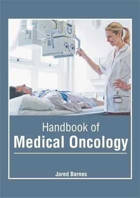 Handbook of Medical Oncology by Barnes, Jared