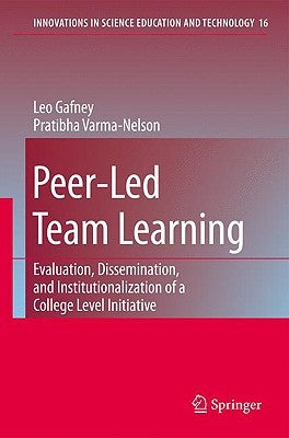Peer-Led Team Learning: Evaluation, Dissemination, and Institutionalization of a College Level Initiative by Gafney, Leo