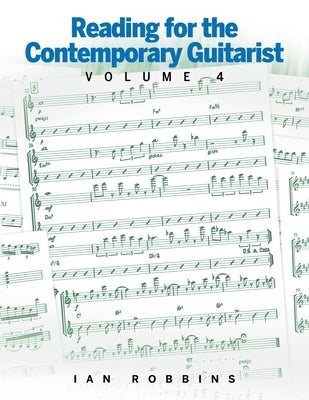 Reading for the Contemporary Guitarist Volume 4 by Robbins, Ian