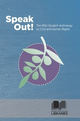 Speak Out! the MSU Student Anthology on Civil and Human Rights by Liu, Charles