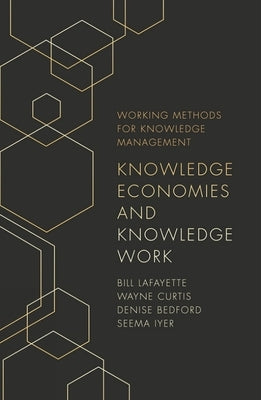 Knowledge Economies and Knowledge Work by Lafayette, Bill
