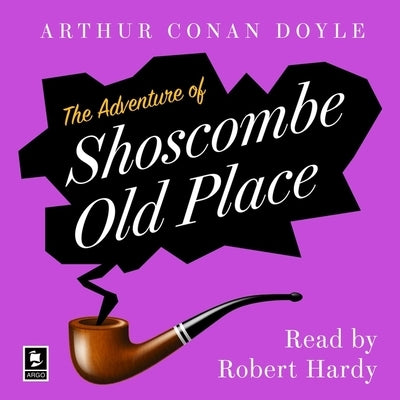 The Adventure of Shoscombe Old Place: A Sherlock Holmes Adventure (Argo Classics) by Doyle, Arthur Conan