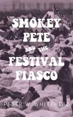 Smokey Pete and the Festival Fiasco by Whitehead, Peter W.